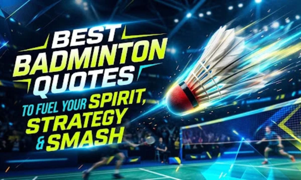 Best Badminton Quotes to Fuel Your Spirit, Strategy & Smash 